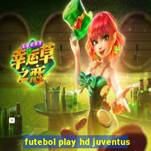 futebol play hd juventus